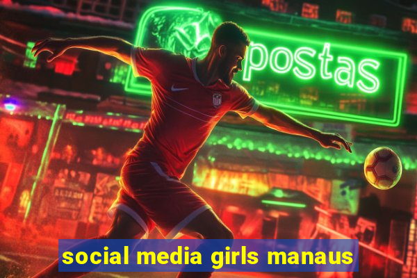 social media girls manaus